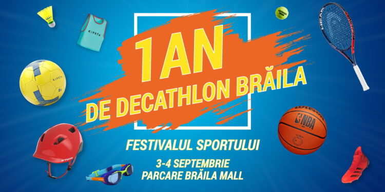 Brăila Mall aniversează 1 an de la deschiderea magazinului DECATHLON cu Festivalul Sportului și tombole cu premii