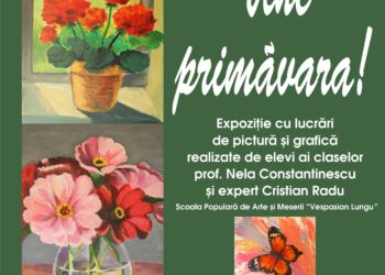 Vernisajul Expoziției de grafică și pictură ”Vine primăvara!”, semnată de elevii claselor de pictură și respectiv grafică