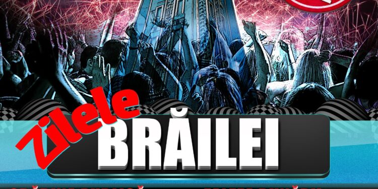 Programul manifestărilor din perioada 10-15 august, cu ocazia Zilelor Brăilei