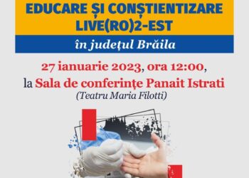 Conferința de lansare a campaniei de informare, educare și conștientizare LIVE(RO)2-EST în județul Brăila
