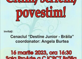 Centrul Județean pentru Conservarea și Promovarea Culturii Tradiționale Brăila organizează, în data de 16 martie 2023, ora 16.30, evenimentul cultural educativ Citim, scriem, povestim
