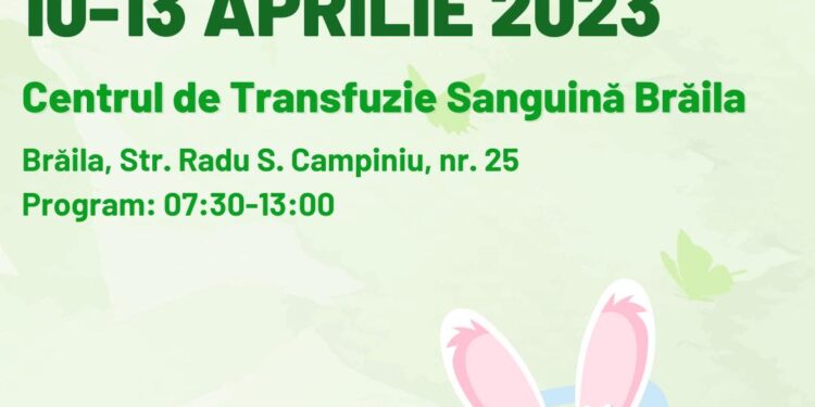 DONATOR CU DONATOR, DĂM O MÂNĂ DE AJUTOR! – campanie națională de donare de sânge – Brăila, 10-13 aprilie 2023