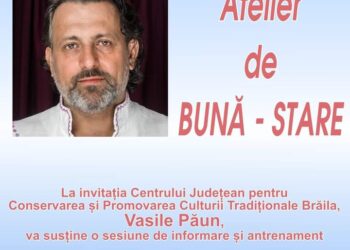 Atelierul de Bună-Stare, în Sala Pro Arte de la Centrul Județean pentru Conservarea şi Promovarea Culturii Tradiționale Brăila