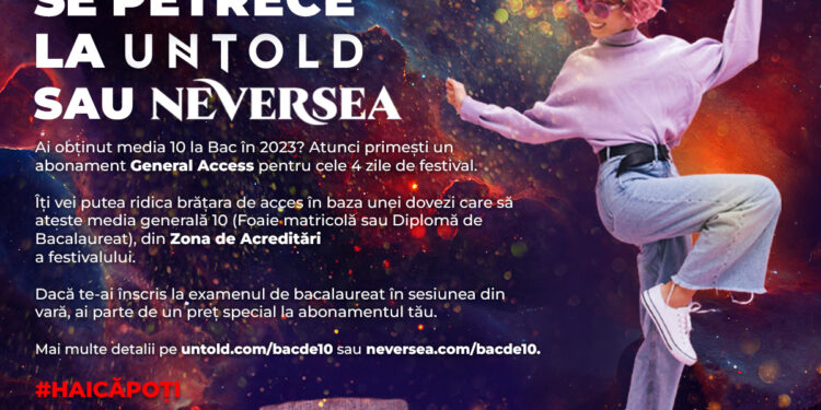 Elevii de 10 primesc intrare gratuită la festivalurile UNTOLD și Neversea