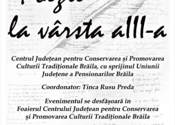 Evenimentul cultural Poezie la vârsta a III-a se va desfășura în foaierul  Centrului Județean pentru Conservarea și Promovarea Culturii Tradiționale Brăila