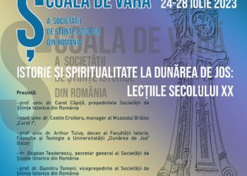 Școala de vară a Societății de științe istorice din România – Istorie și Spiritualitate la Dunărea de Jos: lecțiile secolului XX