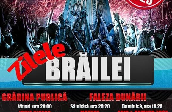 Programul evenimentelor dedicate Zilelor Municipiului Brăila, în perioada 8-15 august 2023