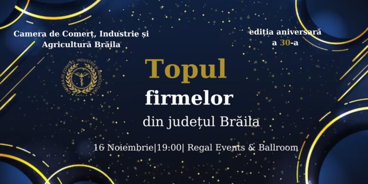 CCIA Brăila organizează ediția a XXX-a a Topului Firmelor Brăilene