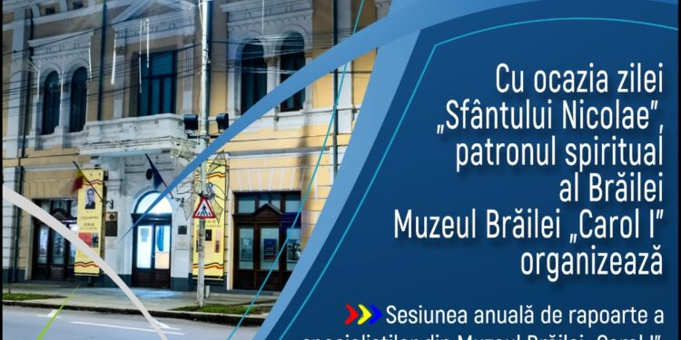 Sesiunea anuală de rapoarte a specialiștilor Muzeului Brăilei „Carol I” ediția a V-a, 06.12.2023