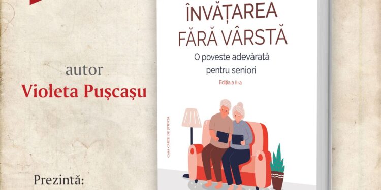 Lansarea volumului ”Învățarea fără vârstă – O poveste adevărată pentru seniori, ediția a II-a”