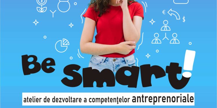 Atelier de dezvoltare a competențelor antreprenoriale Be smart!