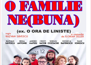 „O familie (ne)bună”, o comedie de Florian Zeller, la Casa Tineretului din Brăila