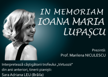 Serata Muzicală organizată special „In Memoriam – Ioana Maria Lupaşcu”
