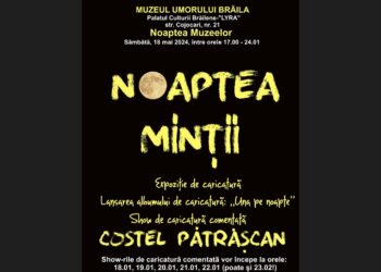 Muzeul Brăilei nu mai organizează Noaptea Muzeelor, dar ”Muzeul Umorului” prezintă evenimentul ”Noaptea minții”