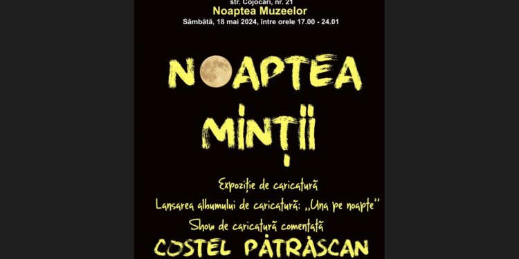 Muzeul Brăilei nu mai organizează Noaptea Muzeelor, dar ”Muzeul Umorului” prezintă evenimentul ”Noaptea minții”