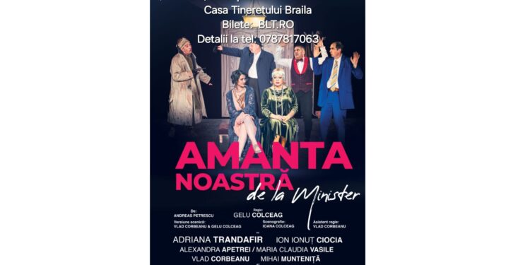 ”Amanta noastră de la Minister” – o comedie spumoasă pe scena Casei Tineretului din Brăila