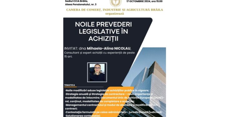 Seminar interactiv – NOILE PREVEDERI LEGISLATIVE ÎN ACHIZIȚII – 17 octombrie 2024, ora 15.00, la sediul Camerei de Comerț, Industrie și Agricultură Brăila
