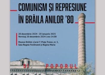 vernisajul expoziției Comunism și represiune în Brăila anilor ’80, care va avea loc vineri, 20 decembrie 2024, ora 14.00, la Muzeul Brăilei „Carol I”