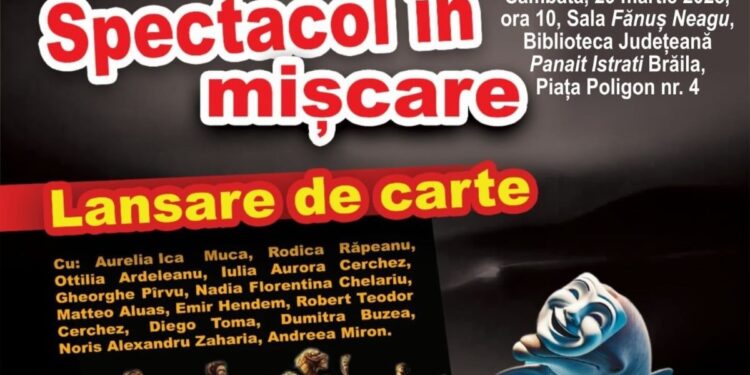 Spectacol în mișcare, lansare carte la Biblioteca Județeană Panait Istrati Brăila
