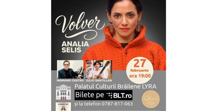 Analia Selis revine la Brăila cu concertul Volver