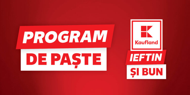 Kaufland anunță programul magazinelor de Paște