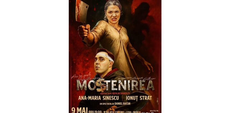 ”Moștenirea”, adaptare după Katalin Thuroczy, la Palatul Culturii Brăilene Lyra